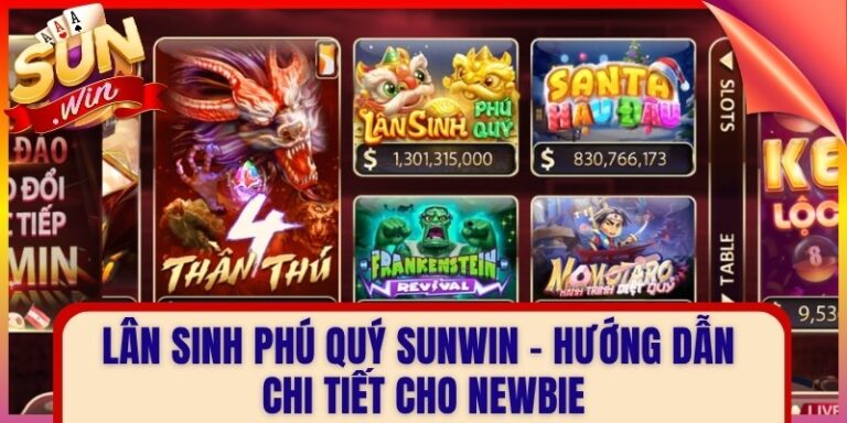 Lân Sinh Phú Quý Sunwin - Hướng Dẫn Chi Tiết Cho Newbie