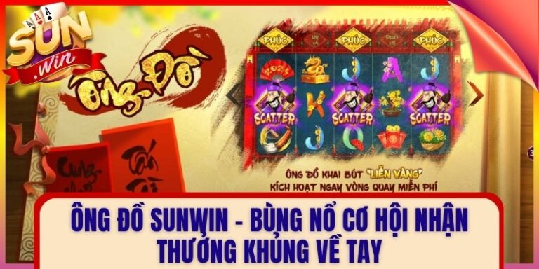 Ông Đồ Sunwin - Bùng Nổ Cơ Hội Nhận Thưởng Khủng Về Tay