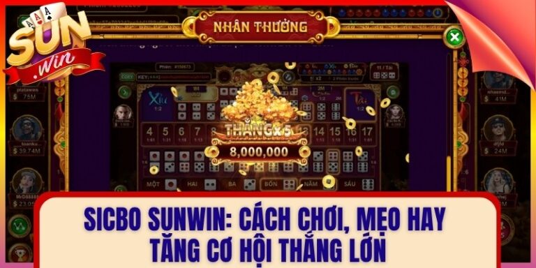 Sicbo Sunwin: Cách Chơi, Mẹo Hay Tăng Cơ Hội Thắng Lớn