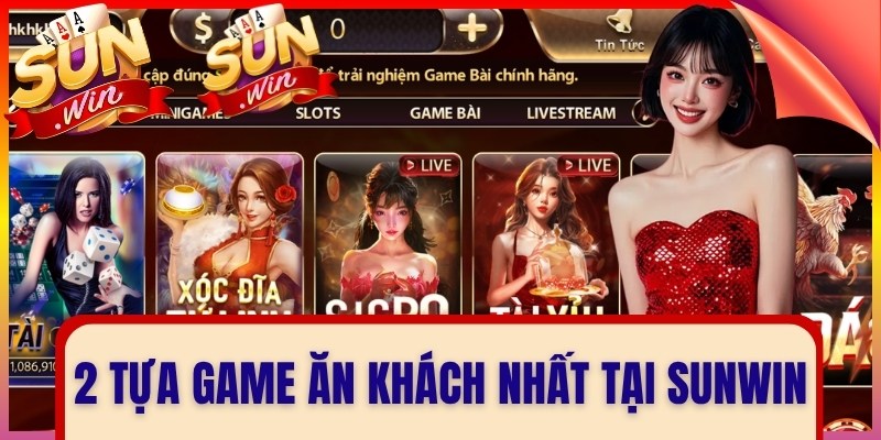 2 tựa game ăn khách nhất tại Sunwin