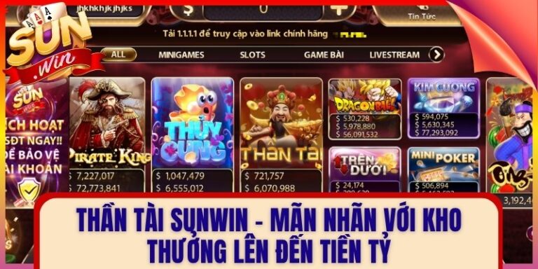 Thần Tài Sunwin - Mãn Nhãn Với Kho Thưởng Lên Đến Tiền Tỷ