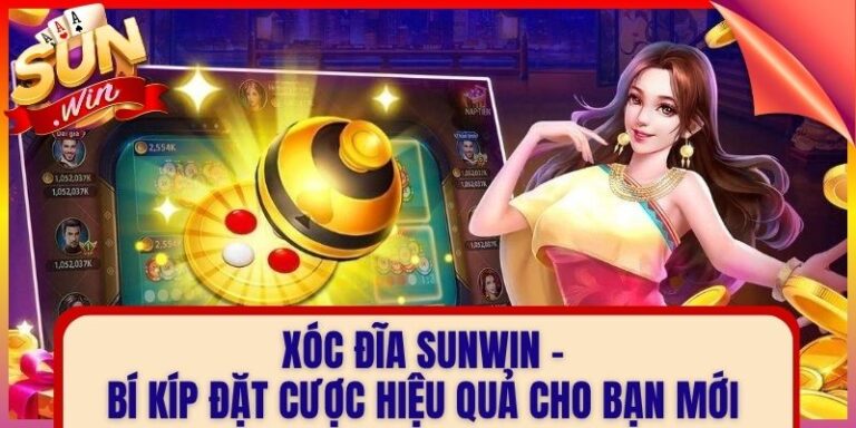 Xóc Đĩa Sunwin - Bí Kíp Đặt Cược Hiệu Quả Cho Bạn Mới